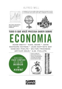 Livro TUDO QUE VOCÊ PRECISA SABER SOBRE ECONOMIA de Alfred Mills